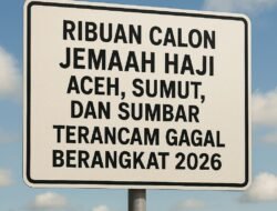 Ribuan Calon Jemaah Haji Aceh, Sumut & Sumbar Terancam Gagal Berangkat 2026